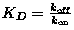 $K_D=\frac{k_\mathrm{off}}{k_\mathrm{on}}$