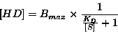 \begin{displaymath}[HD]=B_{max}\times \frac{1}{\frac{K_D}{[S]}+1}
\end{displaymath}