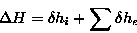 \begin{displaymath}\Delta H=\delta h_i+\sum \delta h_e
\end{displaymath}
