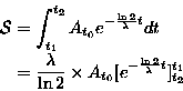 \begin{displaymath}\begin{split}
\mathcal{S} & = \int_{t_1}^{t_2} A_{t_0}e^{-\f...
...{t_0}[e^{-\frac{\ln
2}{^\lambda}t}]^{t_1}_{t_2}
\end{split}
\end{displaymath}